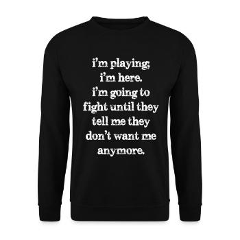 Je joue, je suis là, je vais me battre jusqu’à ce qu’ils - Sweat-shirt Unisexe - noir - Devant - Alina (178cm) & Michal (187cm)