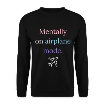 Do Not Disturb – Mentally on Airplane Mode - Unisex Sweatshirt - black - Front - Alina (178cm) & Michal (187cm)