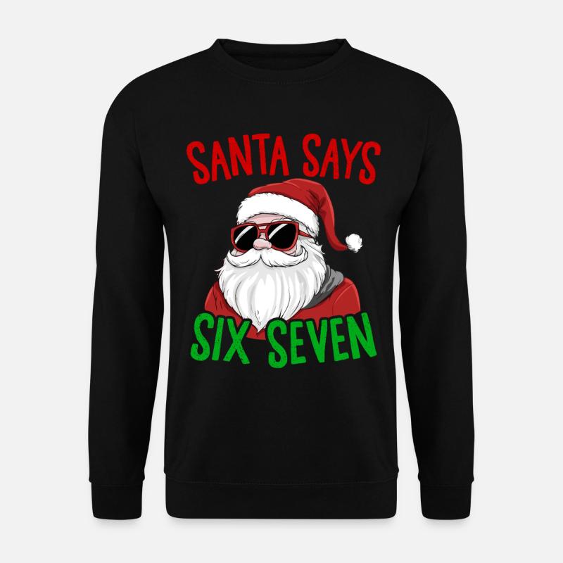 Lustiger Weihnachtsmann sagt sechs sieben Weihnachtshumor Weihnachten - Unisex Pullover - Schwarz