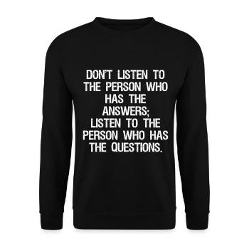 don't listen to the person who has the answers - Unisex Sweatshirt - black - Front - Alina (178cm) & Michal (187cm)