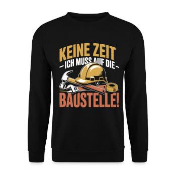 No time – I have to go to the construction site - Unisex Sweatshirt - black - Front - Alina (178cm) & Michal (187cm)