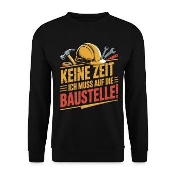 No time – I have to go to the construction site - Unisex Sweatshirt - black - Front - Alina (178cm) & Michal (187cm)