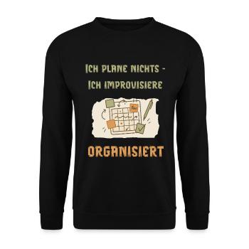 Ich plane nichts – ich improvisiere organisiert - Unisex Pullover - Schwarz - Vorne - Alina (178cm) & Michal (187cm)