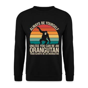 Sei Immer Du Selbst Außer Du Kannst Ein Orang-Utan - Unisex Pullover - Schwarz - Vorne - Alina (178cm) & Michal (187cm)