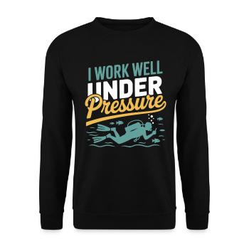 Taucher Unter Druck - I Work Well Under Pressure - Unisex Sweatshirt - black - Front - Alina (178cm) & Michal (187cm)