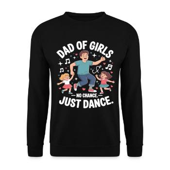 Tanzender Mädels-Papa – No Chance Just Dance - Unisex Pullover - Schwarz - Vorne - Alina (178cm) & Michal (187cm)