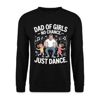 Tanzender Mädels-Papa – No Chance Just Dance - Unisex Pullover - Schwarz - Vorne - Alina (178cm) & Michal (187cm)