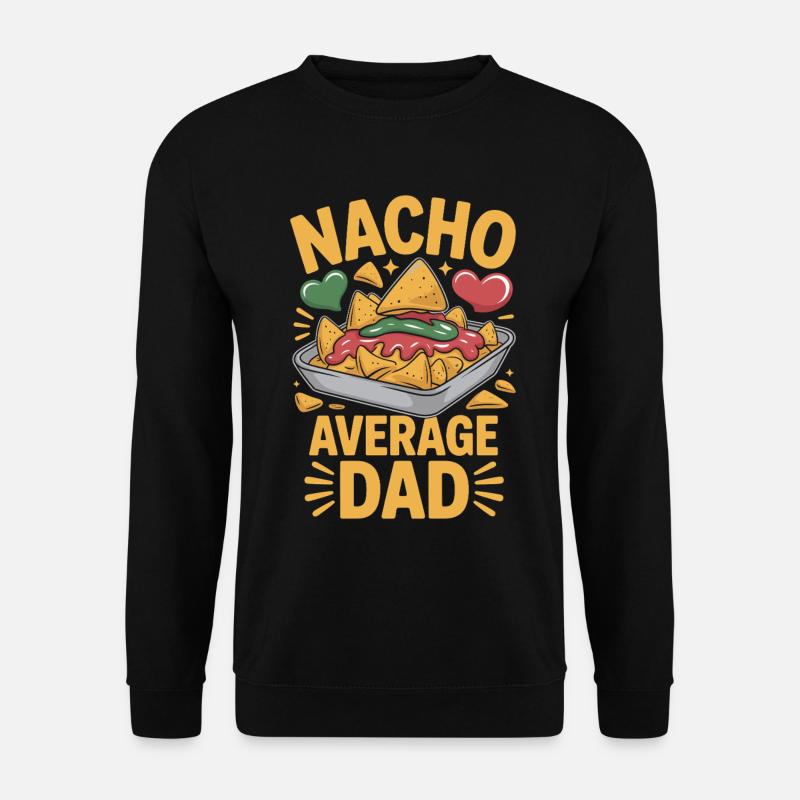 Nacho Average Dad Funny Design - Sweat-shirt Unisexe - noir