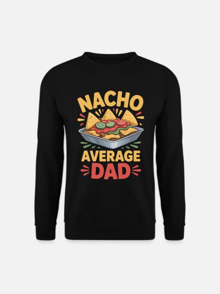 Nacho Average Dad Funny Design - Sweat-shirt Unisexe - noir