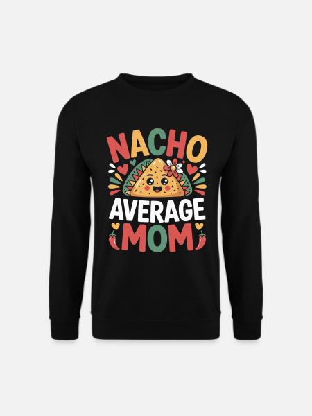 Nacho Average Mom Funny - Unisex Sweatshirt - black