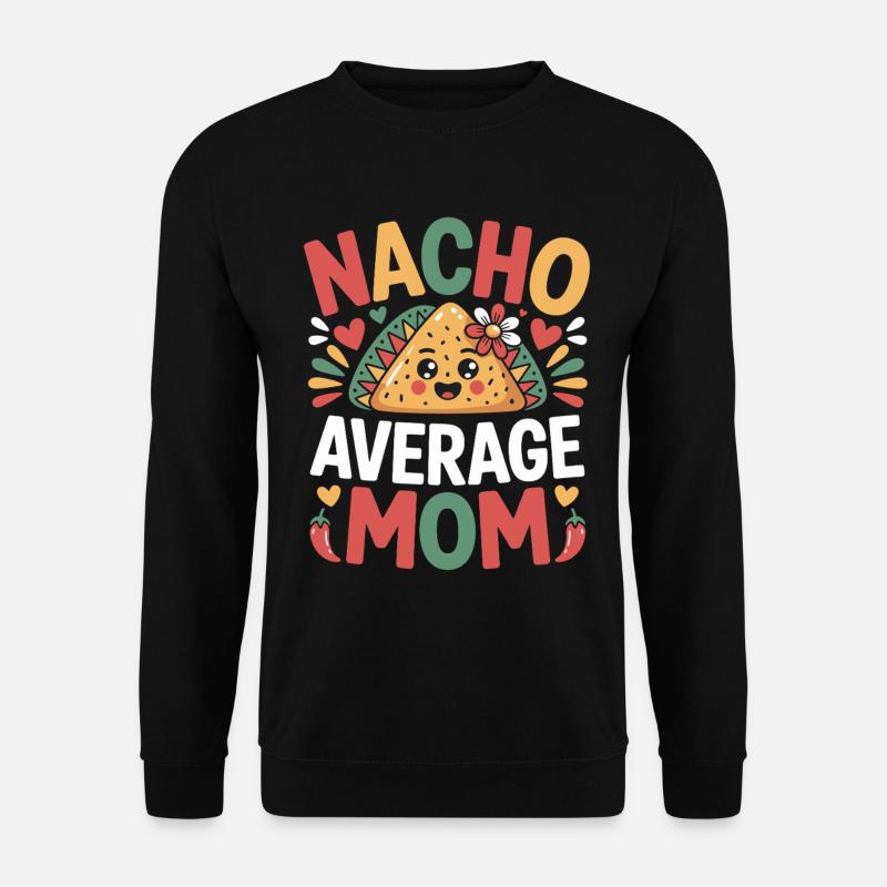 Nacho Average Mom Funny - Unisex Sweatshirt - black