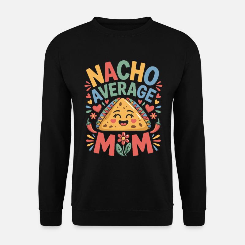 Nacho Average Mom Funny - Unisex Sweatshirt - black
