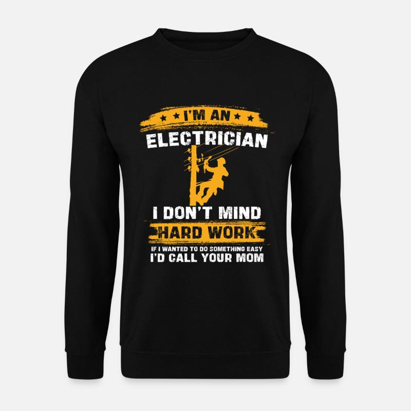 Ich bin Elektriker harter Job Spruch - Unisex Pullover - Schwarz