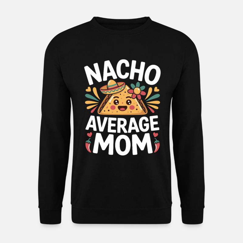 Nacho Maman Moyenne Drôle - Sweat-shirt Unisexe - noir