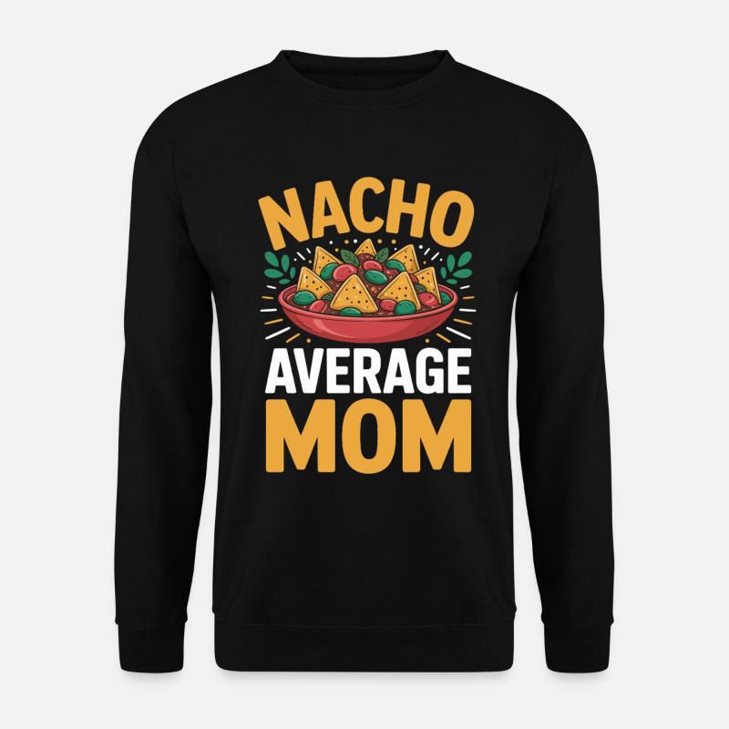 Nacho Average Mom Funny - Unisex Sweatshirt - black