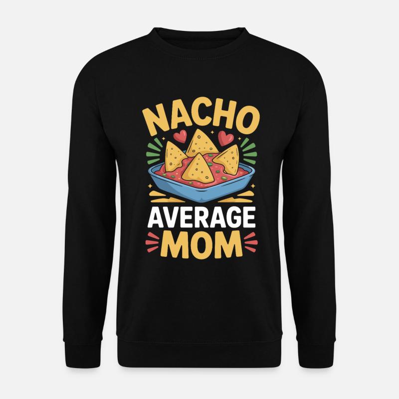Nacho Average Mom Funny - Unisex Sweatshirt - black