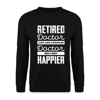 Un médecin retraité dit qu’il n’y a qu’une seule façon : heureux - Sweat-shirt Unisexe - noir - Devant - Alina (178cm) & Michal (187cm)
