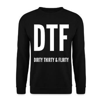 Dirty Thirty Flirty DTF 30th Birthday - Unisex Sweatshirt - black - Front - Alina (178cm) & Michal (187cm)