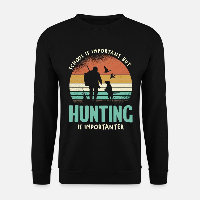 Hunting is important - Unisex Sweatshirt - black