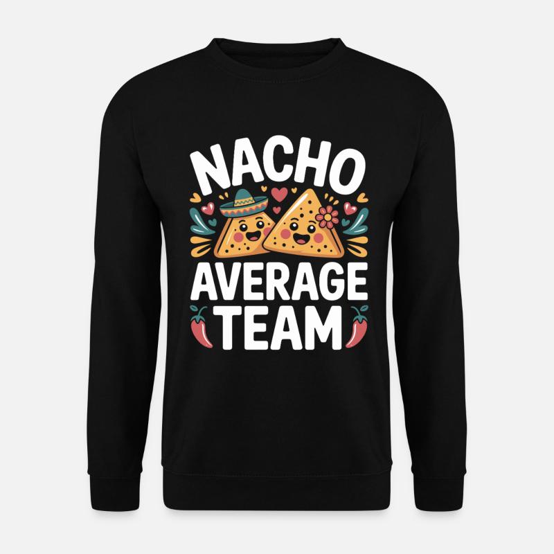 Nacho Average Team Humor - Unisex Sweatshirt - black