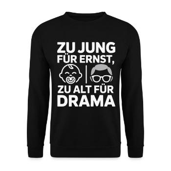 Zu Jung Für Ernst Drama Spruch - Unisex Pullover - Schwarz - Vorne - Alina (178cm) & Michal (187cm)
