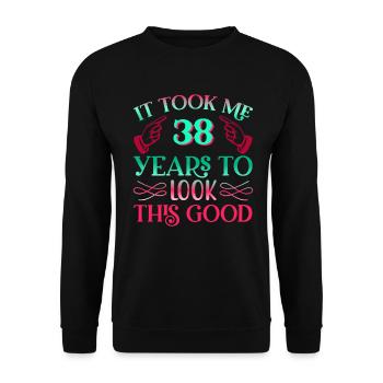 It took 38 years to look so good - Unisex Sweatshirt - black - Front - Alina (178cm) & Michal (187cm)