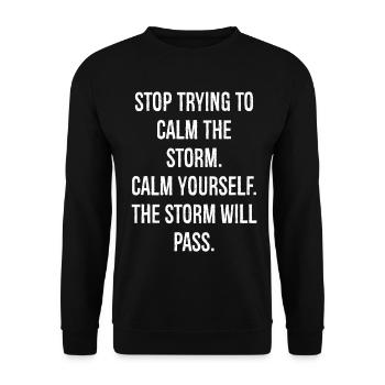 stop trying to calm the storm calm yourself the - Unisex Sweatshirt - black - Front - Alina (178cm) & Michal (187cm)