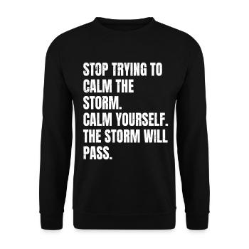 stop trying to calm the storm calm yourself the - Unisex Sweatshirt - black - Front - Alina (178cm) & Michal (187cm)