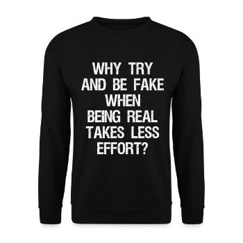 why try and be fake when being real takes less - Unisex Sweatshirt - black - Front - Alina (178cm) & Michal (187cm)