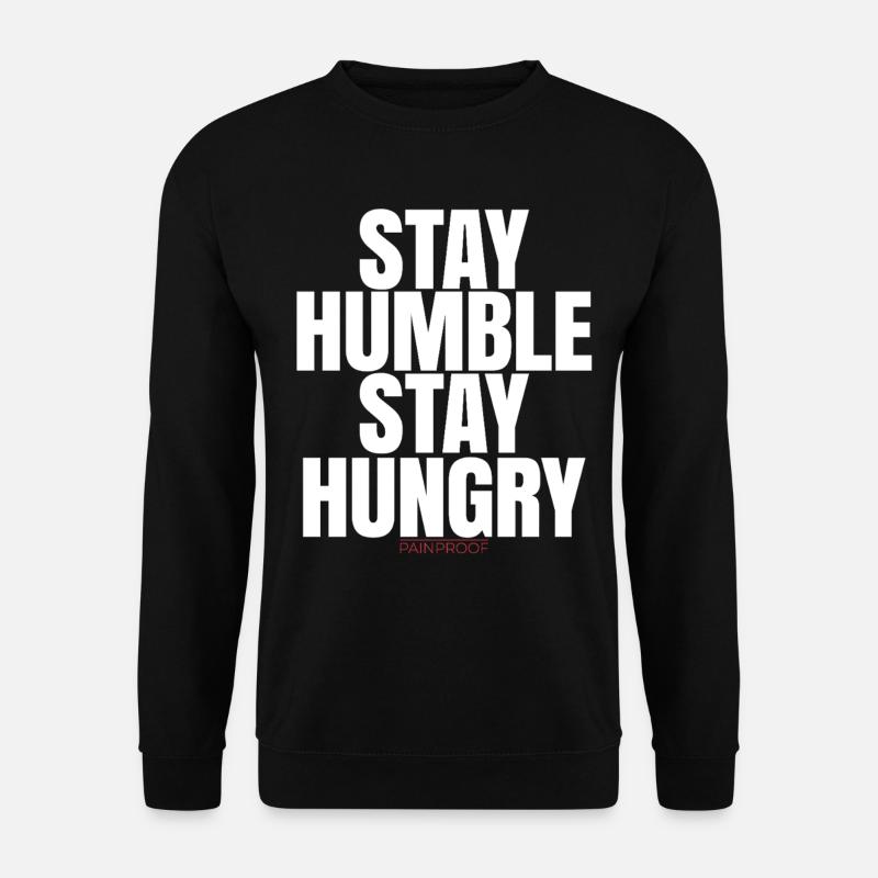 Bleib bescheiden Bleib hungrig - Unisex Pullover - Schwarz