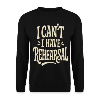 I Can't I Have Rehearsal - Funny Theatre - Unisex Sweatshirt - black - Front - Alina (178cm) & Michal (187cm)