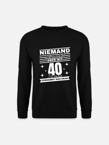 Niemand ist perfekt – aber mit 40 fast! - Unisex Pullover - Schwarz