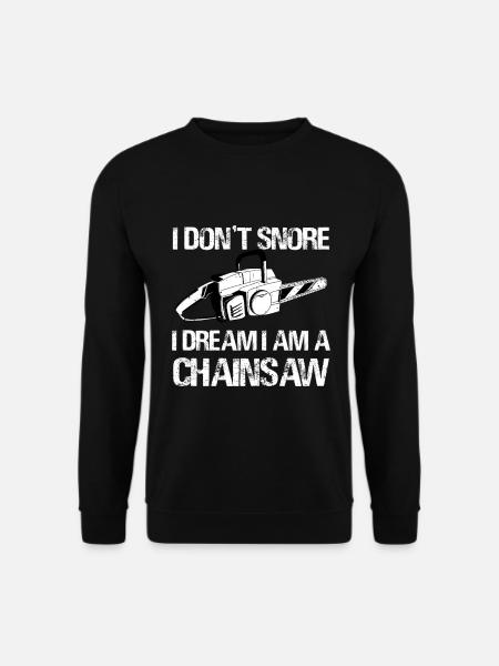 Je rêve que je suis une tronçonneuse - Sweat-shirt Unisexe - noir