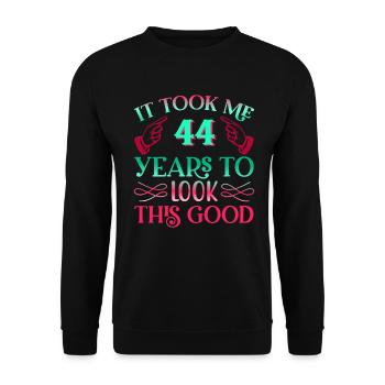 It took 44 years to look so good - Unisex Sweatshirt - black - Front - Alina (178cm) & Michal (187cm)