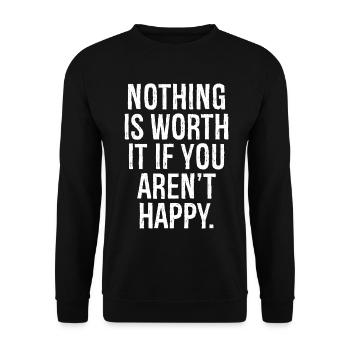 Nichts ist es wert, wenn du nicht glücklich bist - Unisex Pullover - Schwarz - Vorne - Alina (178cm) & Michal (187cm)