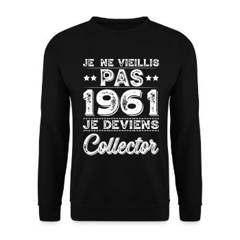 I Don't Age 1961 I Become a Collector - Unisex Sweatshirt - black - Front - Alina (178cm) & Michal (187cm)
