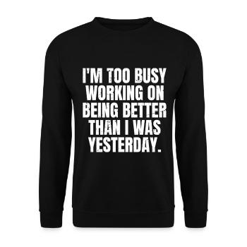 I'm too busy working on being better than I was - Unisex Sweatshirt - black - Front - Alina (178cm) & Michal (187cm)