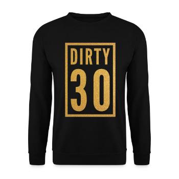 Dirty 30 30th Birthday - Unisex Sweatshirt - black - Front - Alina (178cm) & Michal (187cm)