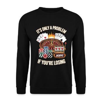It's Only A Problem If You're Losing Unwearable - Unisex Sweatshirt - black - Front - Alina (178cm) & Michal (187cm)