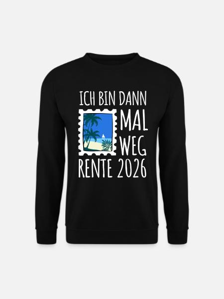I'll be gone | Rente 2026 - Pension - Unisex Sweatshirt - black
