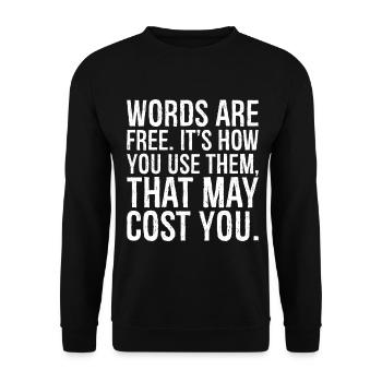 words are free it's how you use them that may cost - Unisex Sweatshirt - black - Front - Alina (178cm) & Michal (187cm)