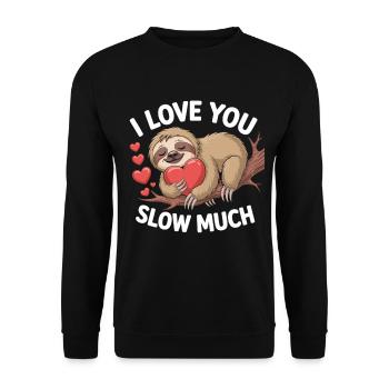 I Love You Slow Much Sloth Shirt - Unisex Sweatshirt - black - Front - Alina (178cm) & Michal (187cm)