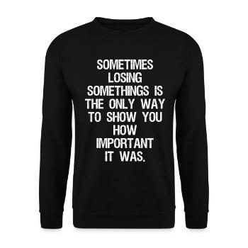 sometimes losing somethings is the only way to - Unisex Sweatshirt - black - Front - Alina (178cm) & Michal (187cm)