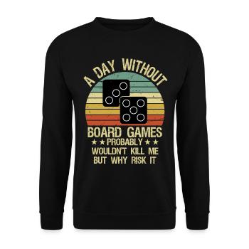 Funny Board Games Shirt A Day Without Board Games - Unisex Sweatshirt - black - Front - Alina (178cm) & Michal (187cm)