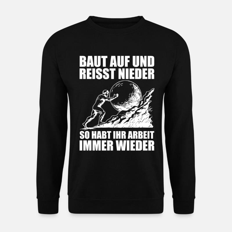 Dicton pour les artisans : Construis et démolis - Sweat-shirt Unisexe - noir