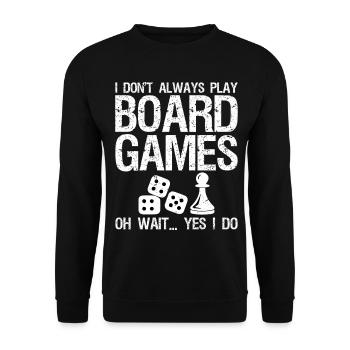 I don't always play Board Games oh wait yes I do - Unisex Sweatshirt - black - Front - Alina (178cm) & Michal (187cm)