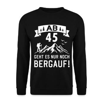 Ab 45 Geht Es Nur noch Bergauf 45 Jahre Geburtstag - Unisex Pullover - Schwarz - Vorne - Alina (178cm) & Michal (187cm)