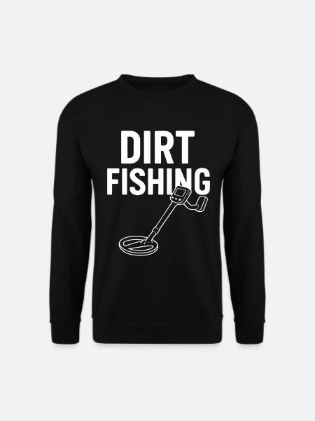 Dirt Fishing Metal Detecting Adventure - Unisex Sweatshirt - black