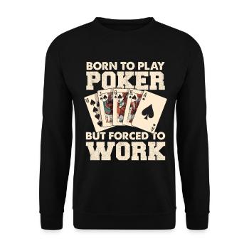Né au poker, forcé de travailler - Sweat-shirt Unisexe - noir - Devant - Alina (178cm) & Michal (187cm)