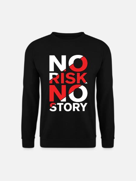 No Risk No Story - Unisex Sweatshirt - black